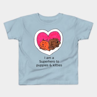 I am a super hero to puppies and kitties Kids T-Shirt